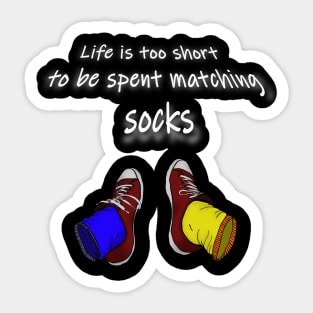 Life is too short to be spent matching socks - dark Sticker